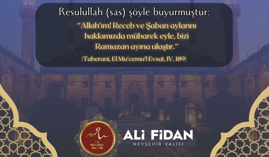 Nevşehir Valisi Ali Fidan'dan Üç Aylar Mesajı