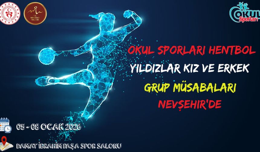 Okul Sporları Hentbol Yıldızlar Grup Müsabakaları Nevşehir’de Başlıyor