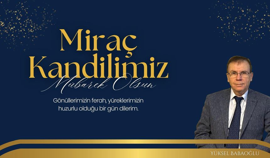 NTSO Başkan Adayı Yüksel Babaoğlu’ndan Miraç Kandili Tebriği