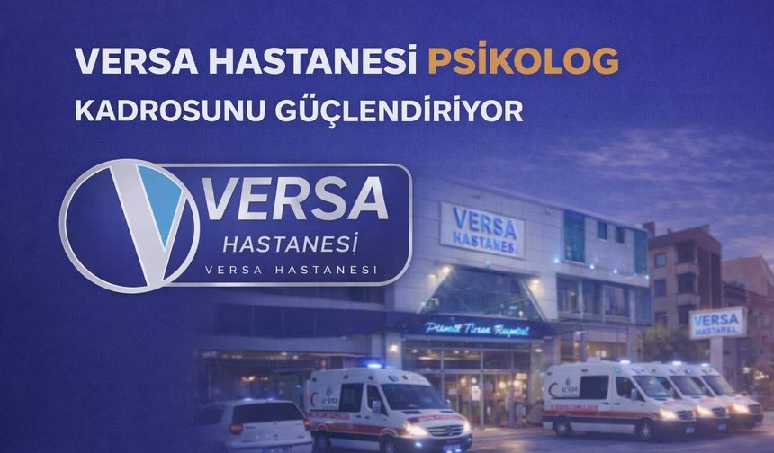 Özel Versa Hastanesi Psikolog Kadrosunu Güçlendiriyor