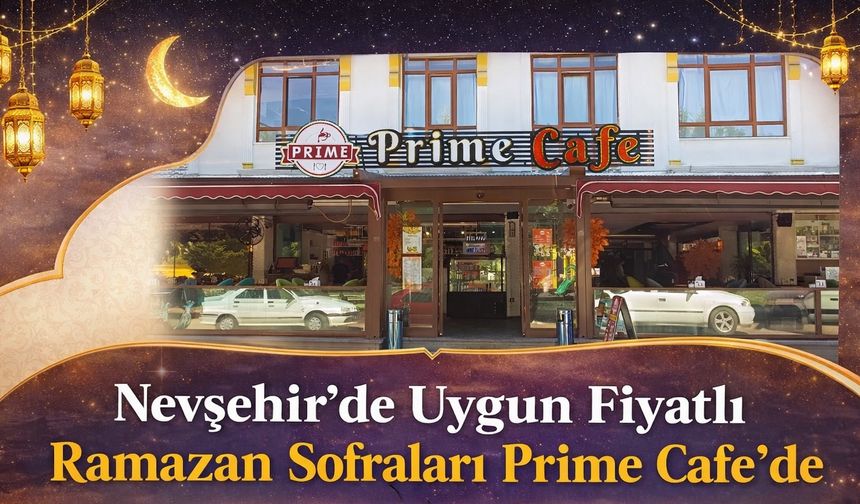 Uygun fiyatlı Ramazan sofraları Prime Cafe’de