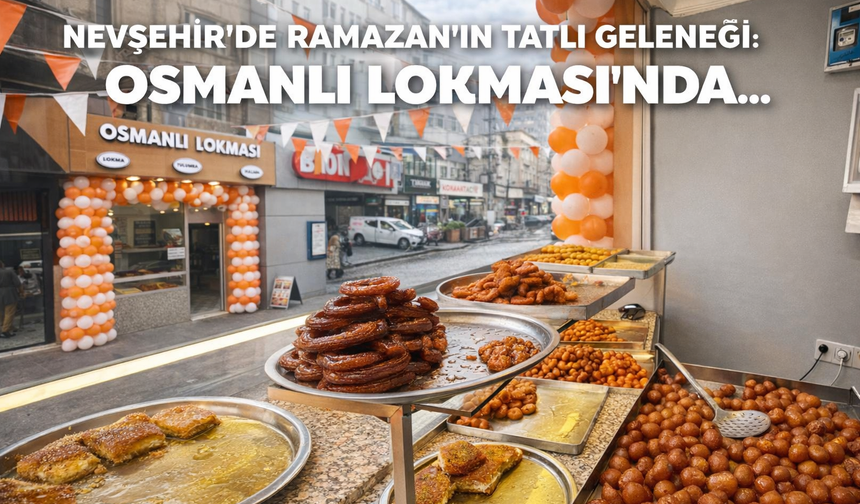 Nevşehir’de Osmanlı Lokması 2. Şubesini Açtı