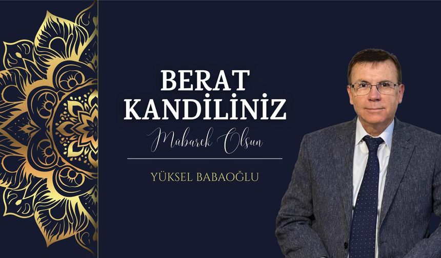 NTSO Başkan Adayı Yüksel Babaoğlu’ndan Berat Kandili Tebriği