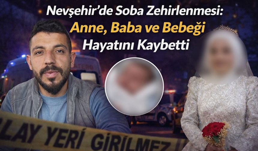 Nevşehir'de soba zehirlenmesi: 3 ölü