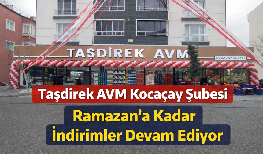 Taşdirek AVM Kocaçay Şubesi’nde Ramazan’a Kadar Özel İndirimler
