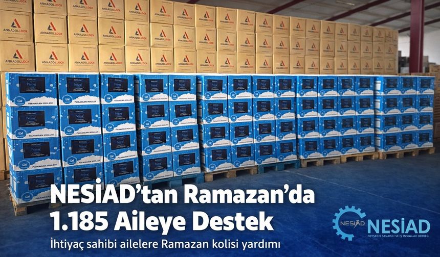NESİAD’tan Ramazan’da 1.185 Aileye Destek