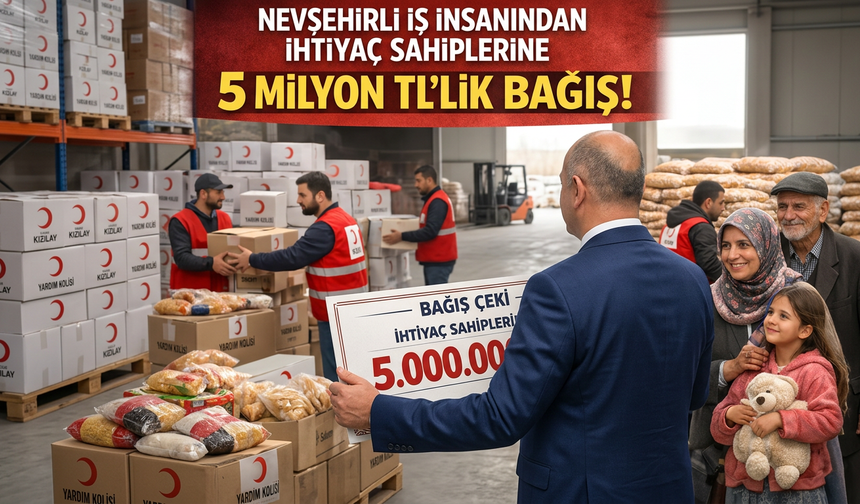 Acıgöllü İş İnsanından 5 Milyon TL’lik Bağış