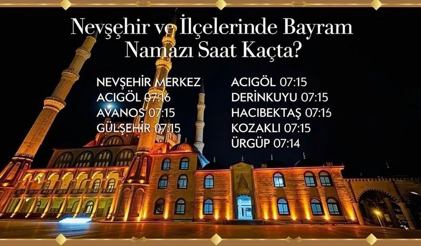 Nevşehir ve ilçelerinde bayram namazı saatleri