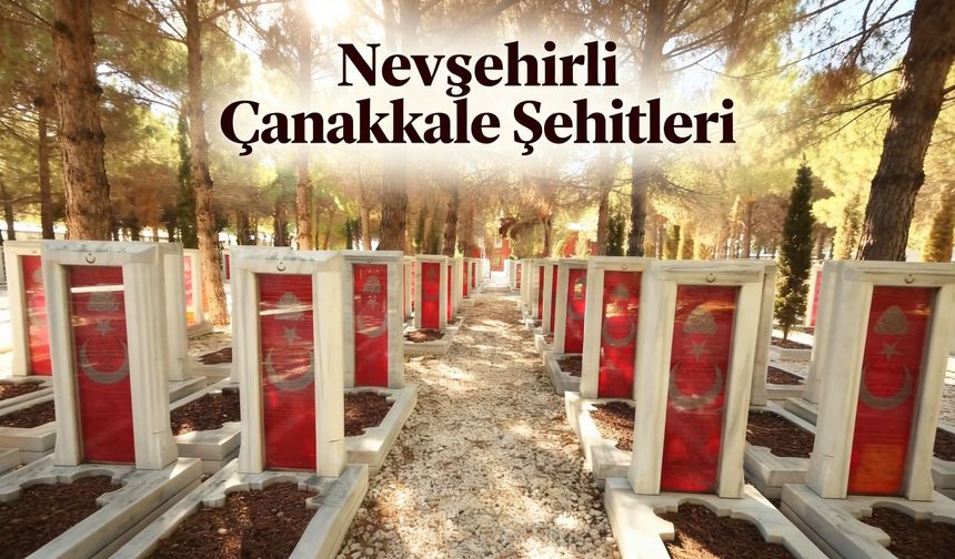 İşte Nevşehirli Çanakkale şehitlerimiz…