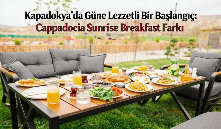 Kapadokya’da Güne Lezzetli Bir Başlangıç