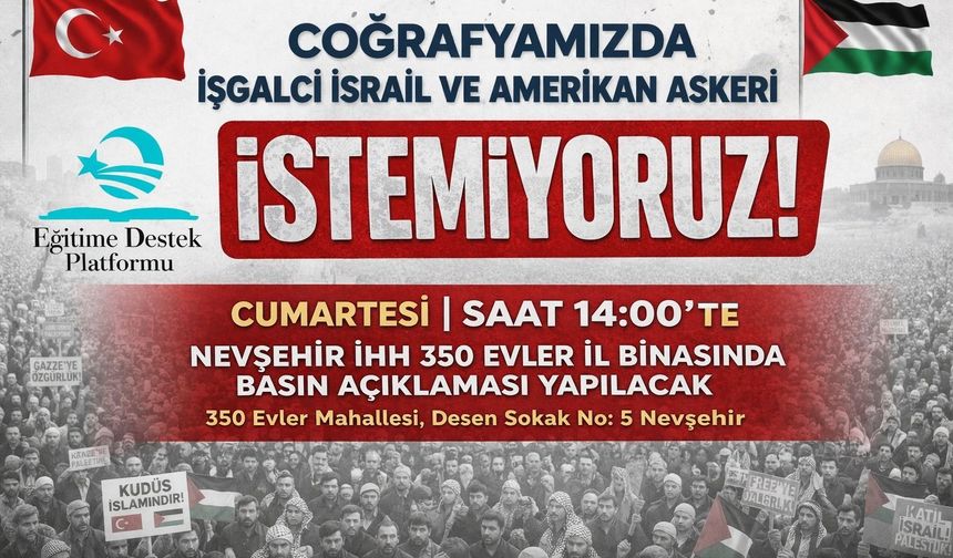 Nevşehir’den İşgale Tepki: “Coğrafyamızda İşgalci İsrail ve Amerikan Askeri İstemiyoruz”