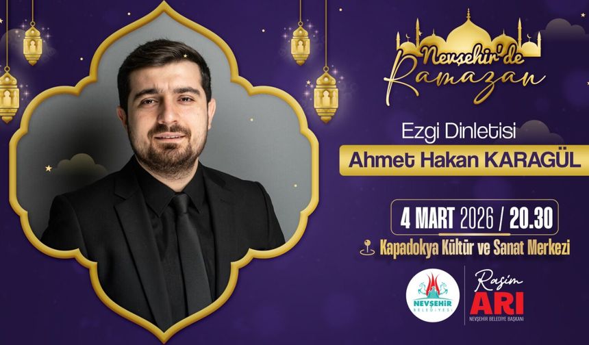 Ahmet Hakan Karagül Nevşehir’de Gönüllere Dokunacak