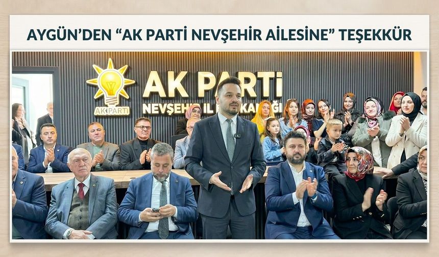 Aygün’den Nevşehir Teşkilatına Teşekkür
