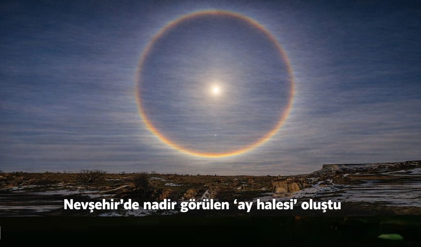 Nevşehir’de Ay Halesi Kameralara Yansıdı