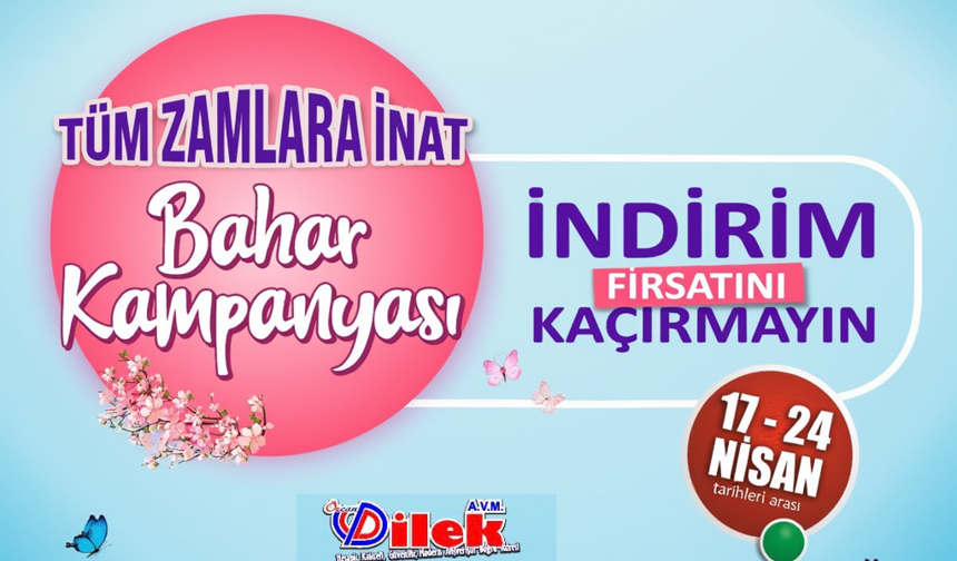 Dilek AVM'de "Bahar" kampanyası başlıyor...