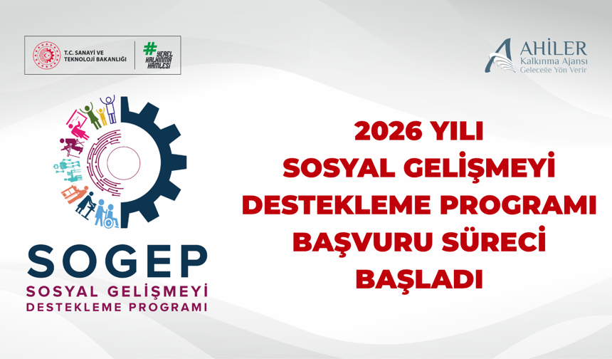 2026 Yılı Sosyal Gelişmeyi Destekleme Programı (SOGEP) Başvuru Süreci Başladı!