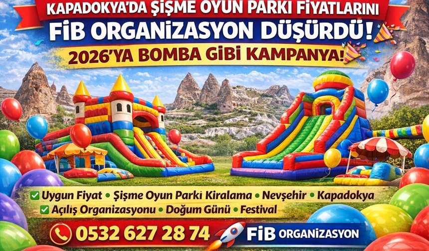 Kapadokya’da Şişme Oyun Parkında Fiyatları FİB Organizasyon Düşürdü! 2026’ya Damga Vuracak Kampanya