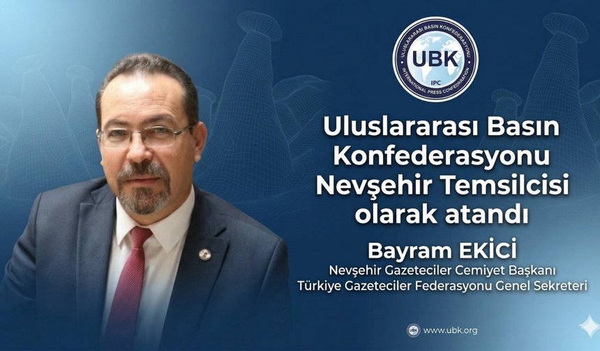 Uluslararası Basın Konfederasyonu’ndan Nevşehir’e Önemli Atama: Bayram Ekici Temsilci Oldu