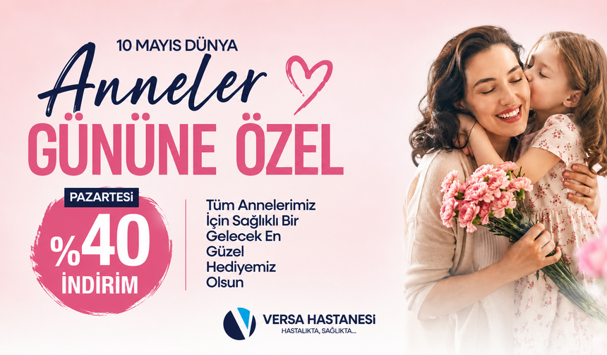 Versa Hastanesi’nden Anneler Günü’ne Özel %40 İndirim