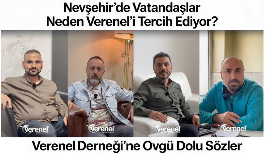 Nevşehirliler Neden Verenel’i Tercih Ediyor?