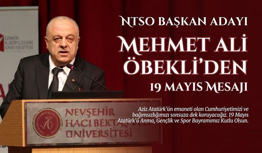 NTSO Başkan Adayı Mehmet Ali Öbekli’den 19 Mayıs Mesajı
