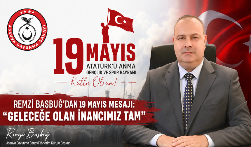 Assuva Savunma Sanayi Başkanı Başbuğ’dan 19 Mayıs Kutlaması