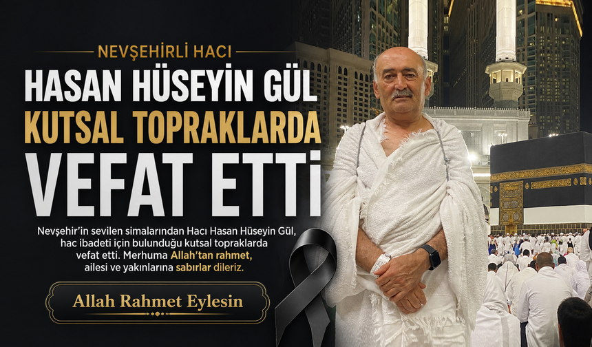 Nevşehirli İş İnsanı Gül Hacda Vefat Etti