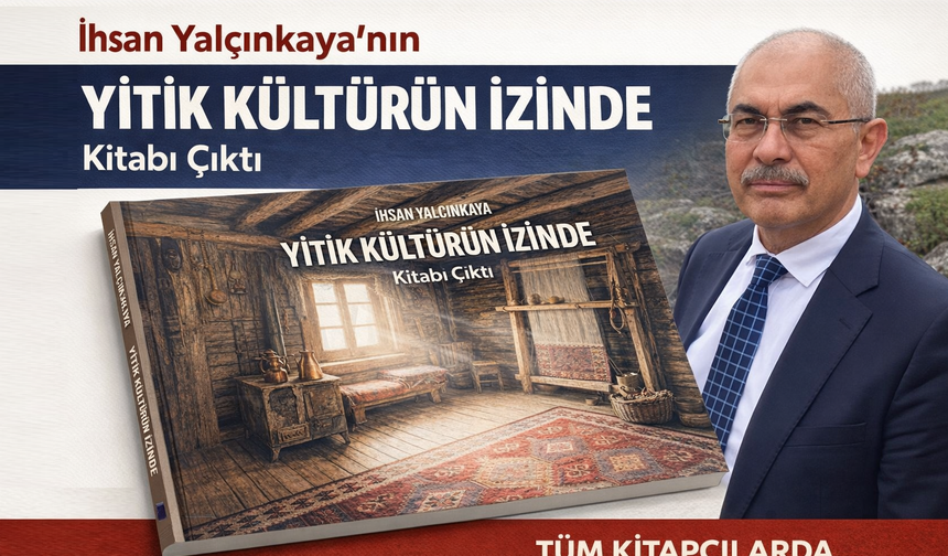 İhsan Yalçınkaya’nın “Yitik Kültürün İzinde” Kitabı Çıktı