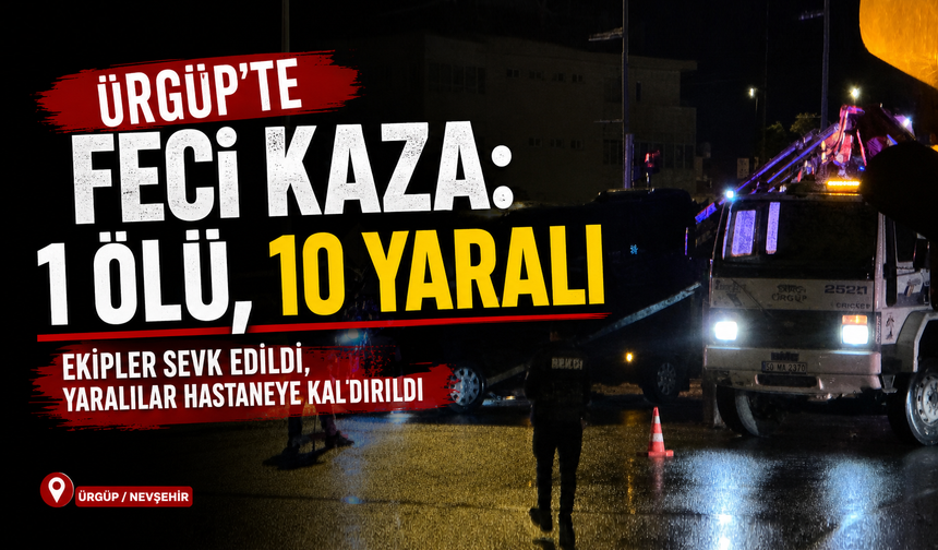 Ürgüp’te Feci Kaza: 1 Ölü, 10 Yaralı