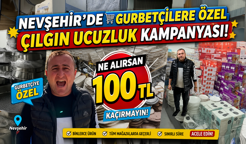 Nevşehir’de Çılgın İndirim: Ne Alırsan 100 TL