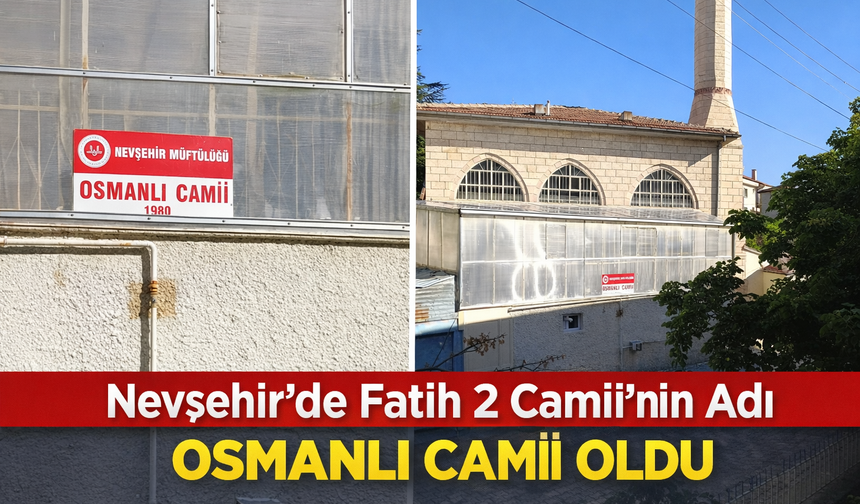 Nevşehir’de Bir Camiye Osmanlı İsmi Verildi