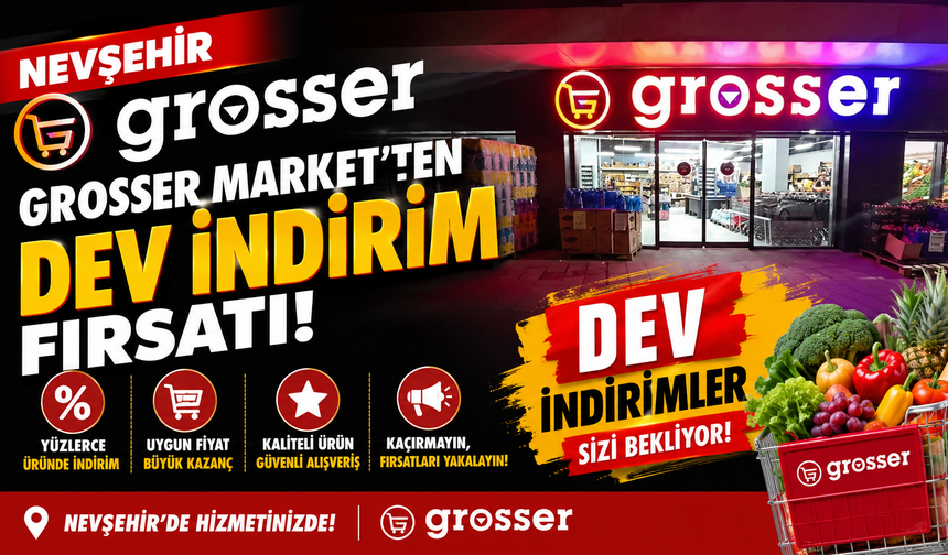 Nevşehir Grosser Market’ten Dev İndirim Fırsatı