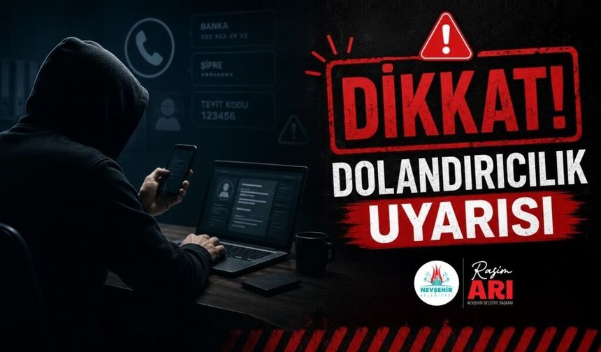 Nevşehir Belediyesi’nden “Dolandırıcılık” Uyarısı