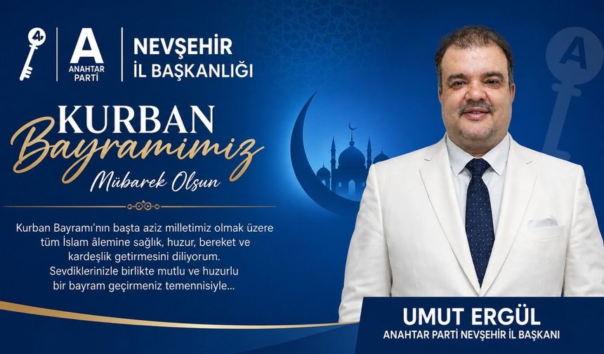 Anahtar Parti Nevşehir İl Başkanı Umut Ergül'den Kurban Bayramı Mesajı
