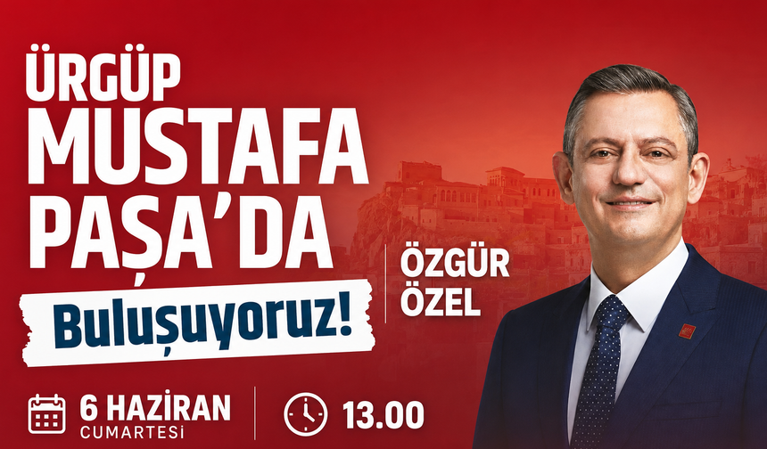 Özgür Özel 6 Haziran’da Nevşehir’e Geliyor