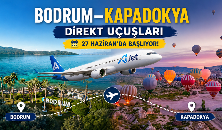 Bodrum–Kapadokya Direkt Uçuşları 27 Haziran’da Başlıyor