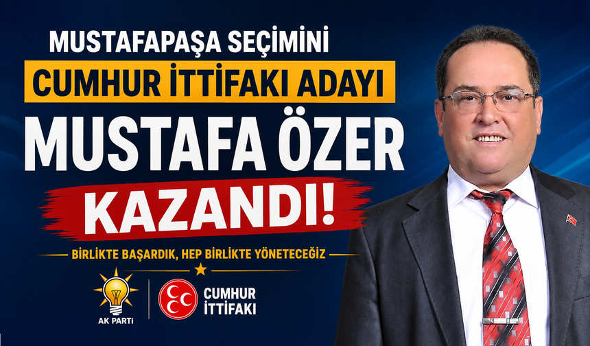Mustafapaşa’da Belediye Başkanı Özer Oldu