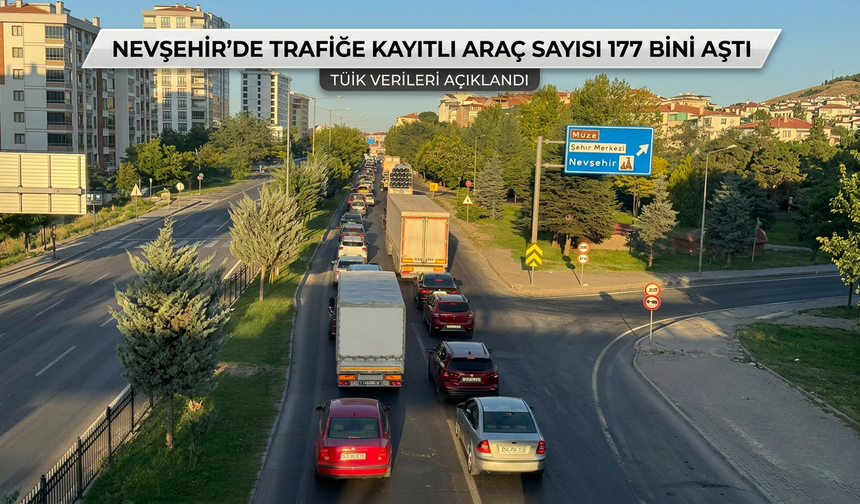 Nevşehir’de Trafikte Araç Sayısı Artıyor
