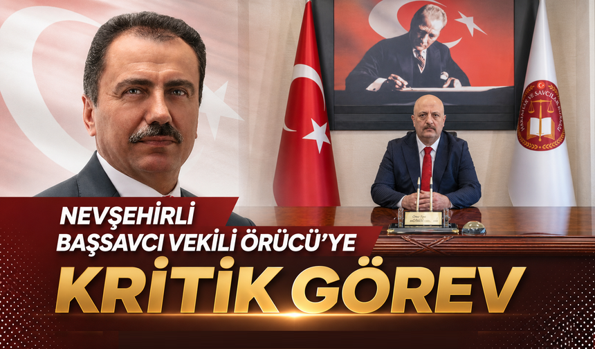 Nevşehirli Başsavcı Vekili Örücü'ye önemli görev
