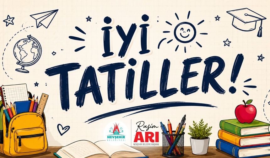 Nevşehir Belediye Başkanı Rasim Arı’dan İyi Tatiller Mesajı