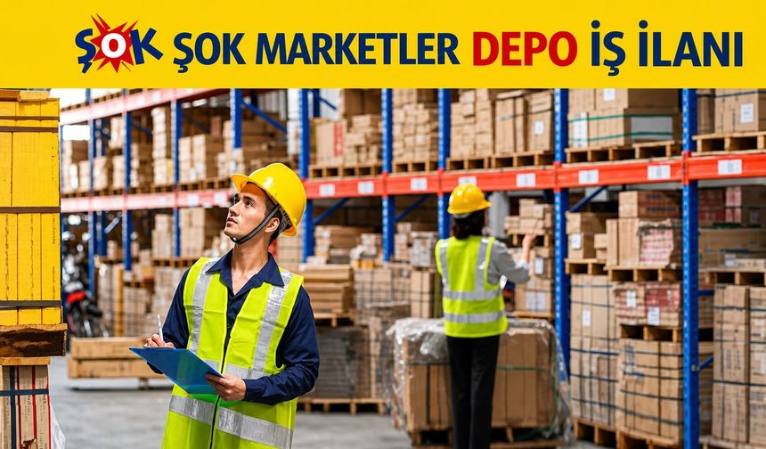 Nevşehir'de Şok Marketler Depo İş İlanı