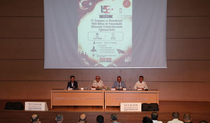 NEVÜ’de "15 Temmuz ve Demokrasi: Milli Bilinç ile Vatandaşlık Bilincinin Geliştirilmesinde Eğitimin Rolü" Konuşuldu