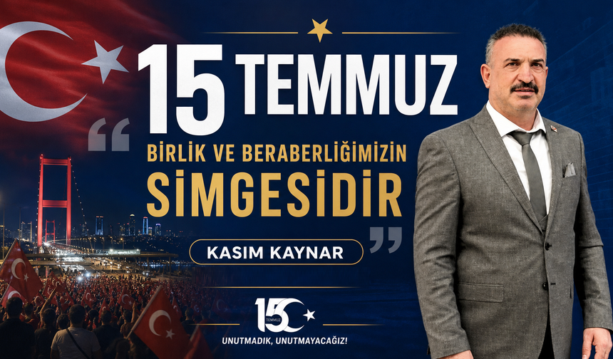 A Parti Nevşehir Merkez İlçe Başkanı Kaynar’dan 15 Temmuz Mesajı