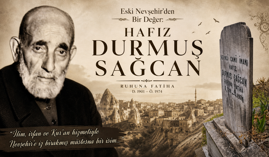 Nevşehir'den bir değer: Hafız Durmuş Sağcan