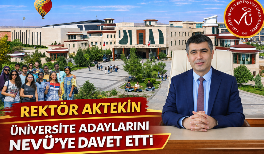 Rektör Aktekin: "Tercihiniz NEVÜ Olsun"