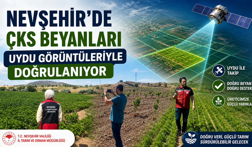 Nevşehir Tarımında Dijital Dönüşüm: ÇKS Beyanları Uyduyla Doğrulanıyor