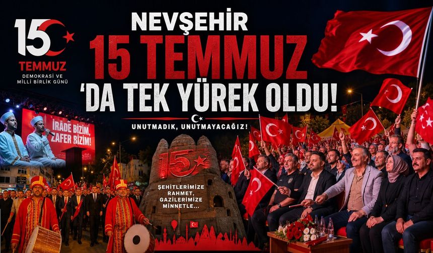 Nevşehir 15 Temmuz'da Tek Yürek Oldu