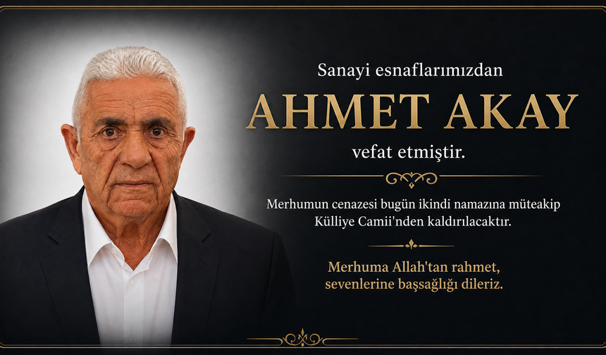 Nevşehir Sanayi Esnafı Ahmet Akay Vefat Etti