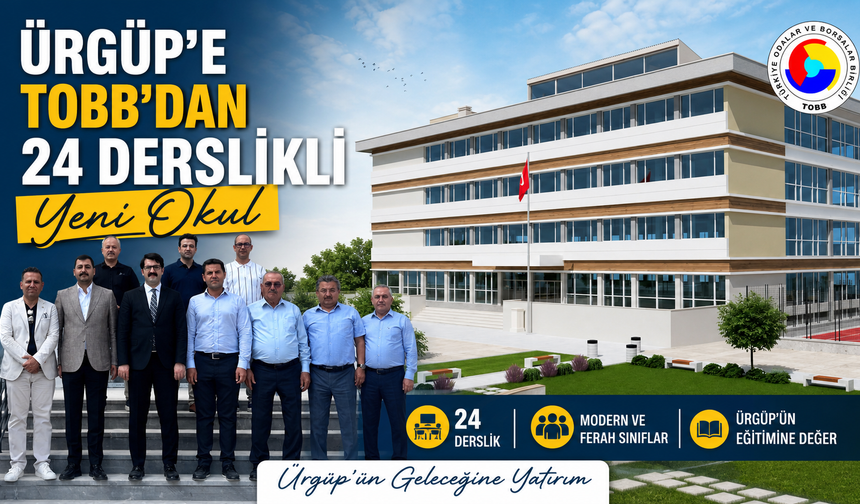 Ürgüp'e TOBB'dan 24 Derslikli Yeni Okul