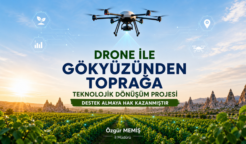Nevşehir'de Tarımda Dijital Dönüşüme Drone Desteği